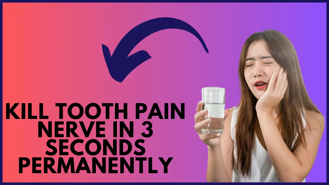 Kill Tooth Pain Nerve in 3 Seconds Permanently